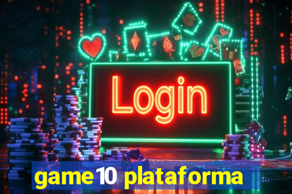 game10 plataforma